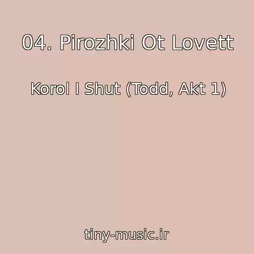 کاور آهنگ 04. Pirozhki Ot Lovett از Korol I Shut (Todd, Akt 1)