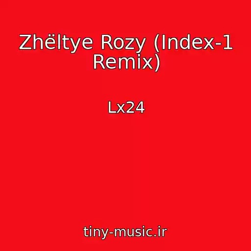 کاور آهنگ Zhëltye Rozy (Index-1 Remix) از Lx24