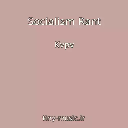 کاور آهنگ Socialism Rant از Kvpv