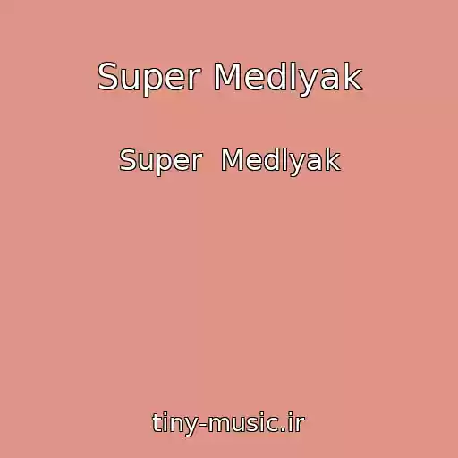 کاور آهنگ Super Medlyak از Super  Medlyak