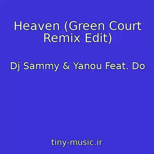 کاور آهنگ Heaven (Green Court Remix Edit) از Dj Sammy & Yanou Feat. Do