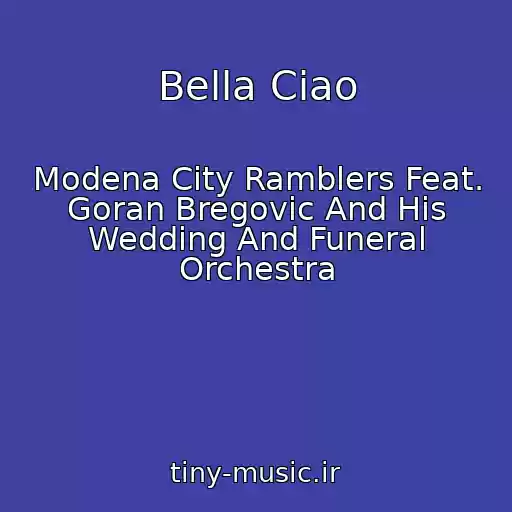 کاور آهنگ Bella Ciao از Modena City Ramblers Feat. Goran Bregovic And His Wedding And Funeral Orchestra