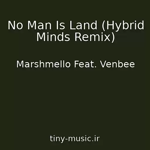 کاور آهنگ No Man Is Land (Hybrid Minds Remix) از Marshmello Feat. Venbee