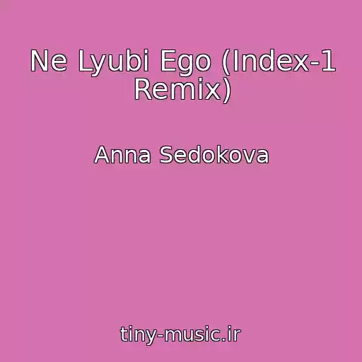 کاور آهنگ Ne Lyubi Ego (Index-1 Remix) از Anna Sedokova
