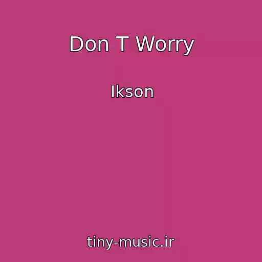 کاور آهنگ Don T Worry از Ikson