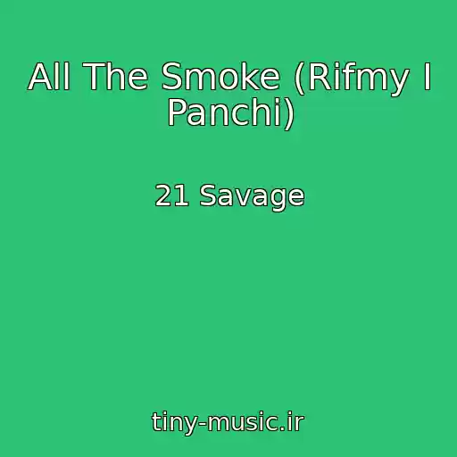 کاور آهنگ All The Smoke (Rifmy I Panchi) از 21 Savage