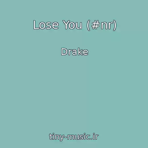 کاور آهنگ Lose You (#nr) از Drake
