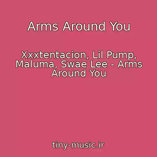 کاور آهنگ Arms Around You از Xxxtentacion, Lil Pump, Maluma, Swae Lee - Arms Around You