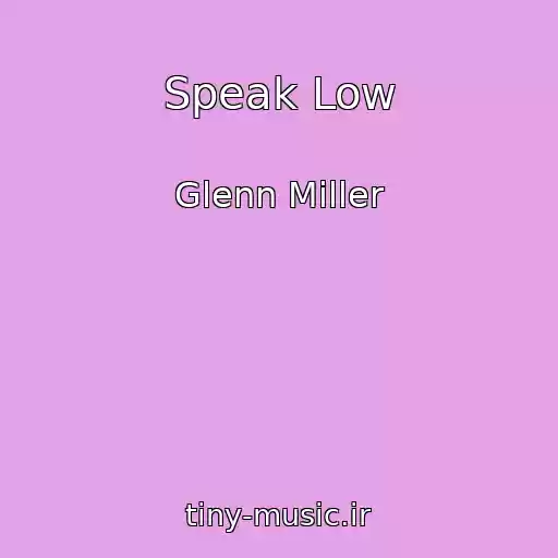 کاور آهنگ Speak Low از Glenn Miller