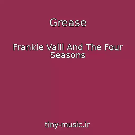 کاور آهنگ Grease از Frankie Valli And The Four Seasons