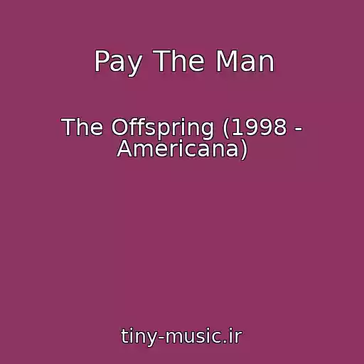 کاور آهنگ Pay The Man از The Offspring (1998 - Americana)