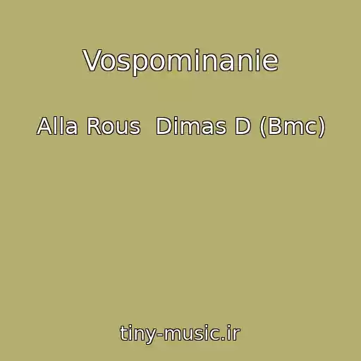 کاور آهنگ Vospominanie از Alla Rous  Dimas D (Bmc)