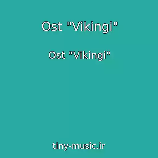 کاور آهنگ Ost "Vikingi" از Ost "Vikingi"