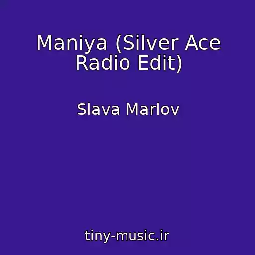 کاور آهنگ Maniya (Silver Ace Radio Edit) از Slava Marlov