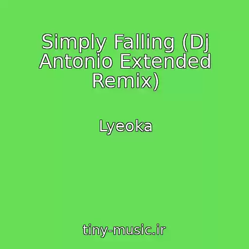 کاور آهنگ Simply Falling (Dj Antonio Extended Remix) از Lyeoka