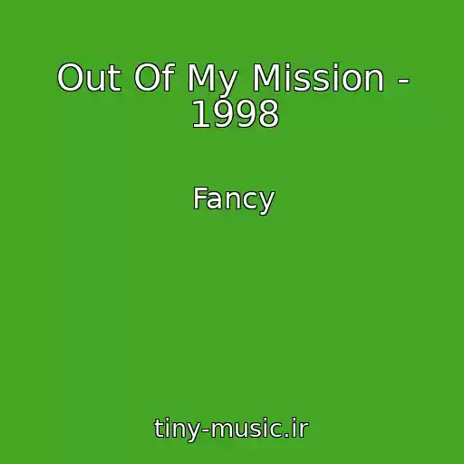 کاور آهنگ Out Of My Mission - 1998 از Fancy