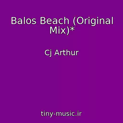 کاور آهنگ Balos Beach (Original Mix)* از Cj Arthur