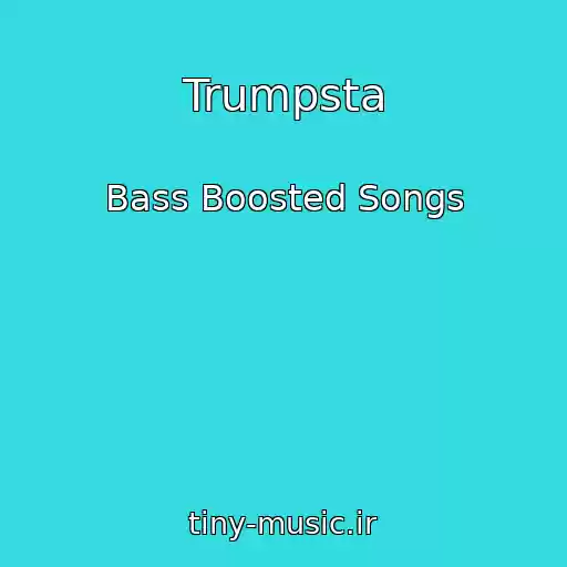 کاور آهنگ Trumpsta از Bass Boosted Songs
