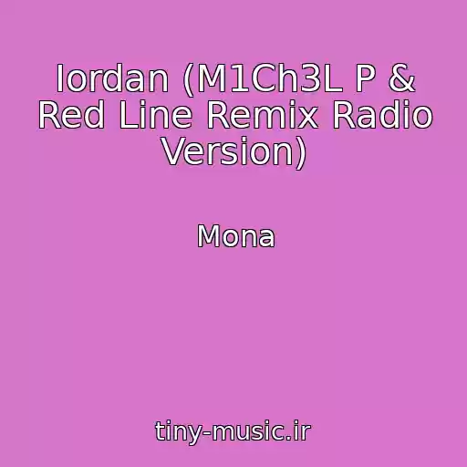 کاور آهنگ Iordan (M1Ch3L P & Red Line Remix Radio Version) از Mona