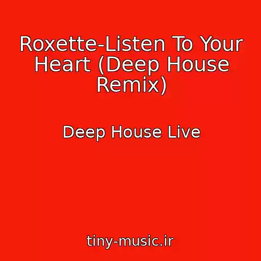 کاور آهنگ Roxette-Listen To Your Heart (Deep House Remix) از Deep House Live