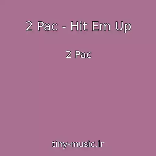 کاور آهنگ 2 Pac - Hit Em Up از 2 Pac