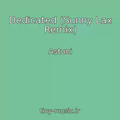 کاور آهنگ Dedicated (Sunny Lax Remix) از Astuni