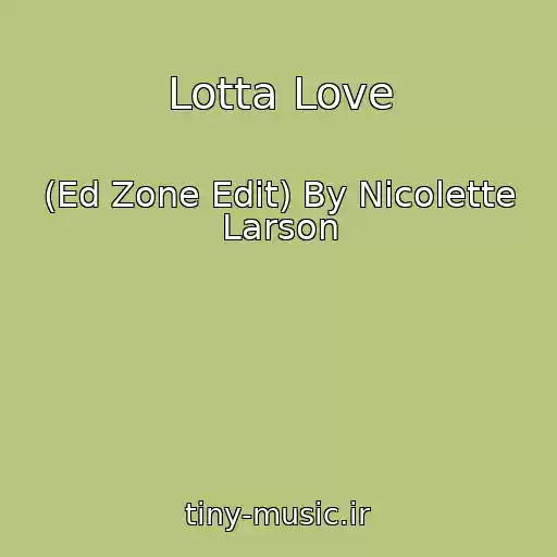 کاور آهنگ Lotta Love از (Ed Zone Edit) By Nicolette Larson