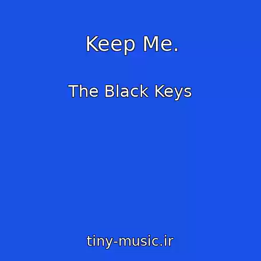 کاور آهنگ Keep Me. از The Black Keys