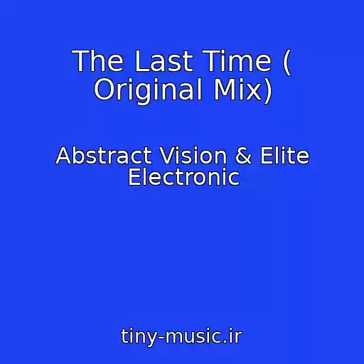 کاور آهنگ The Last Time ( Original Mix) از Abstract Vision & Elite Electronic