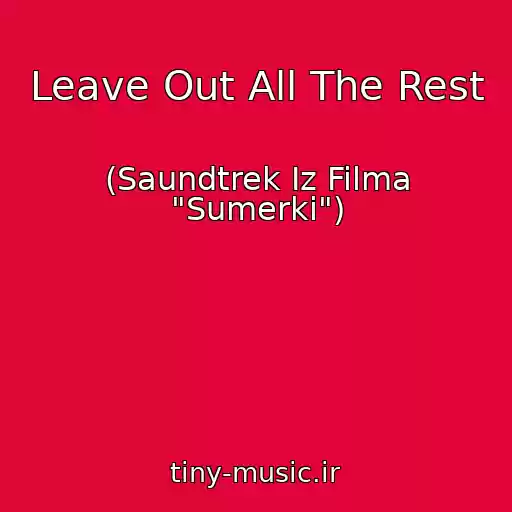 کاور آهنگ Leave Out All The Rest از (Saundtrek Iz Filma "Sumerki")