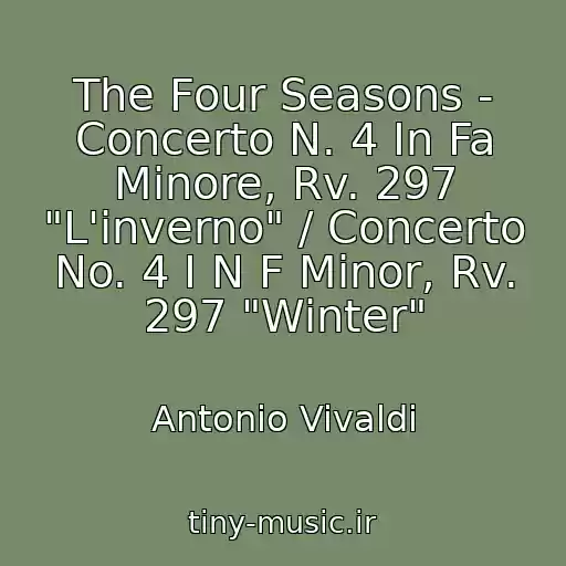 کاور آهنگ The Four Seasons - Concerto N. 4 In Fa Minore, Rv. 297 "L'inverno" / Concerto No. 4 I N F Minor, Rv. 297 "Winter" از Antonio Vivaldi