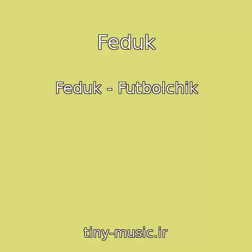 کاور آهنگ Feduk از Feduk - Futbolchik