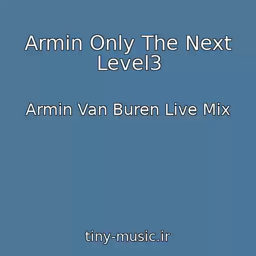 کاور آهنگ Armin Only The Next Level3 از Armin Van Buren Live Mix