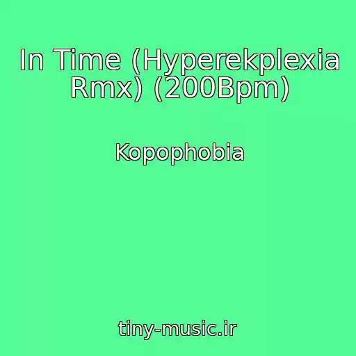 کاور آهنگ In Time (Hyperekplexia Rmx) (200Bpm) از Kopophobia