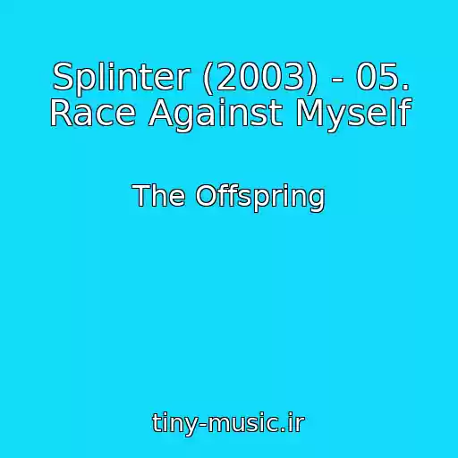 کاور آهنگ Splinter (2003) - 05. Race Against Myself از The Offspring