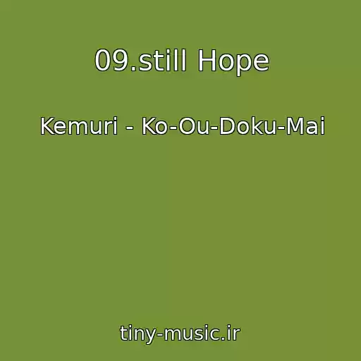 کاور آهنگ 09.still Hope از Kemuri - Ko-Ou-Doku-Mai