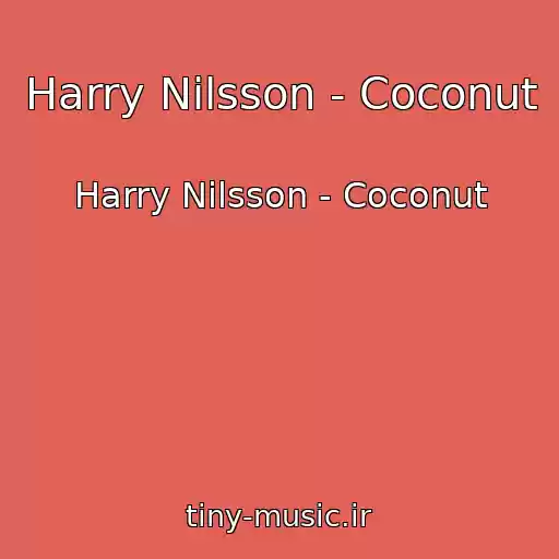 کاور آهنگ Harry Nilsson - Coconut از Harry Nilsson - Coconut