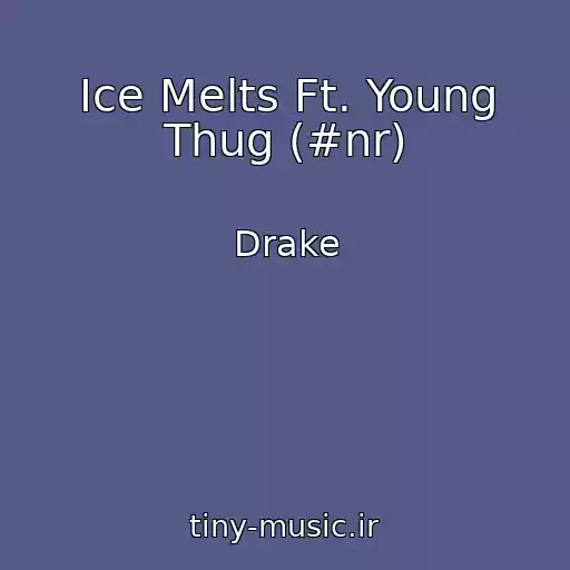 کاور آهنگ Ice Melts Ft. Young Thug (#nr) از Drake