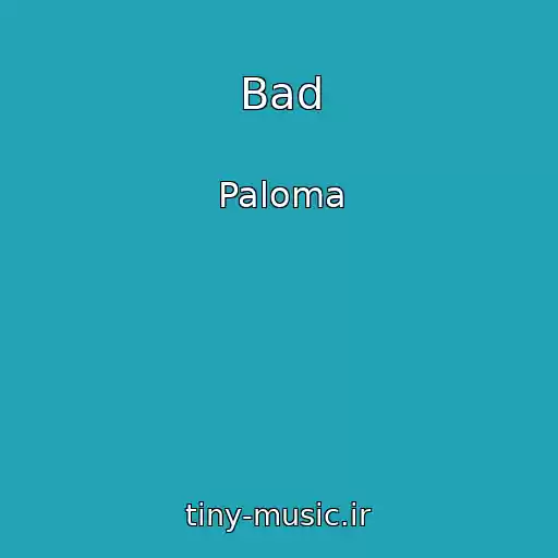 کاور آهنگ Bad از Paloma