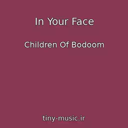 کاور آهنگ In Your Face از Children Of Bodoom