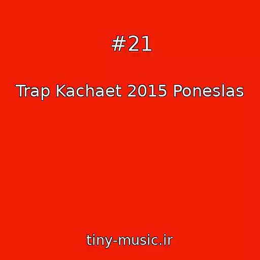 کاور آهنگ #21 از Trap Kachaet 2015 Poneslas