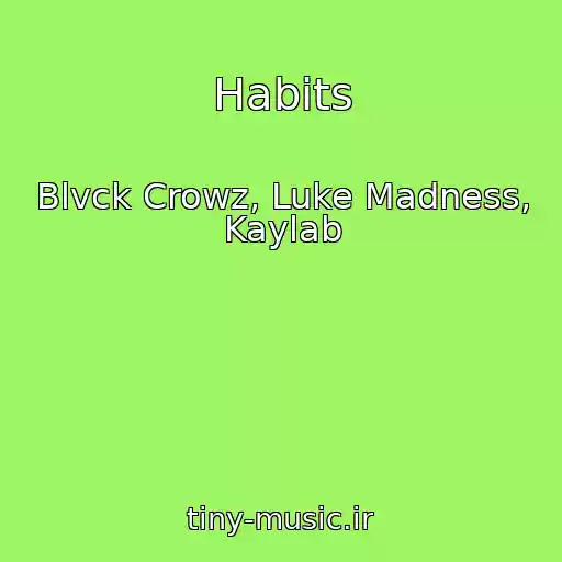 کاور آهنگ Habits از Blvck Crowz, Luke Madness, Kaylab