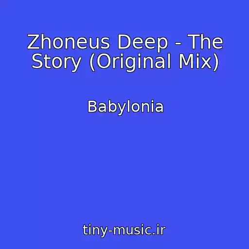 کاور آهنگ Zhoneus Deep - The Story (Original Mix) از Babylonia