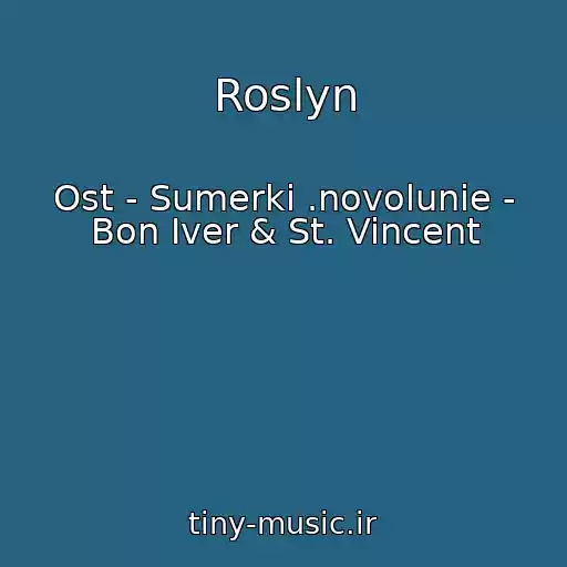 کاور آهنگ Roslyn از Ost - Sumerki .novolunie - Bon Iver & St. Vincent