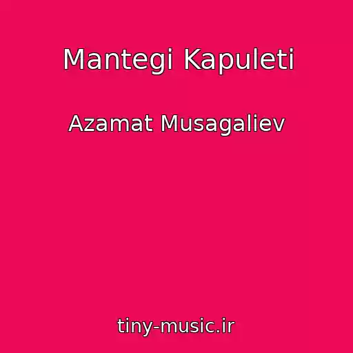 کاور آهنگ Mantegi Kapuleti از Azamat Musagaliev