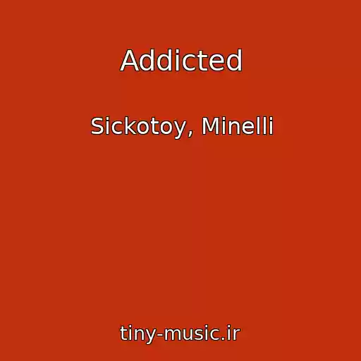 کاور آهنگ Addicted از Sickotoy, Minelli