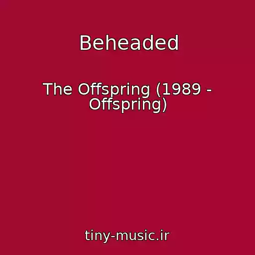 کاور آهنگ Beheaded از The Offspring (1989 - Offspring)