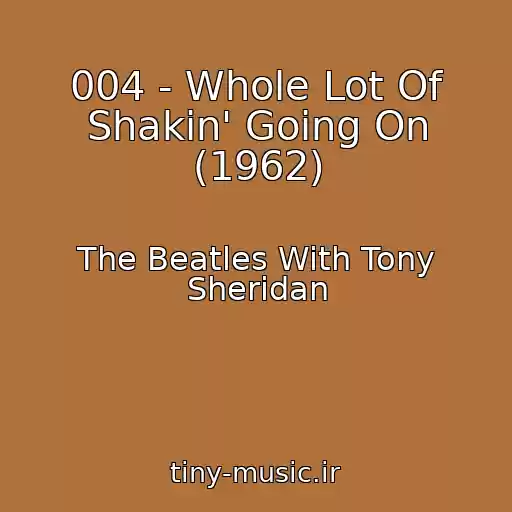 کاور آهنگ 004 - Whole Lot Of Shakin' Going On (1962) از The Beatles With Tony Sheridan