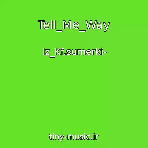 کاور آهنگ Tell_Me_Way از Iz_Kf.sumerki-