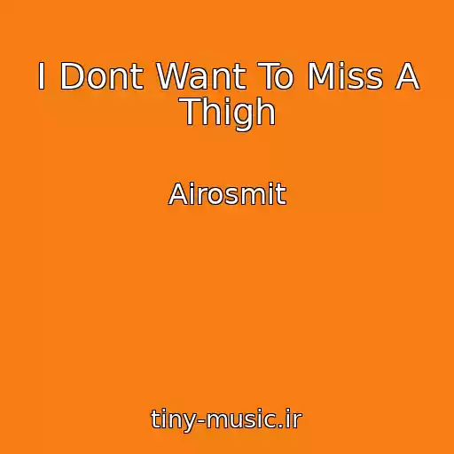 کاور آهنگ I Dont Want To Miss A Thigh از Airosmit